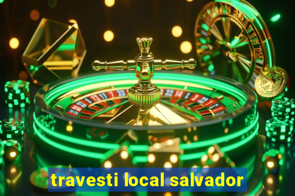 travesti local salvador